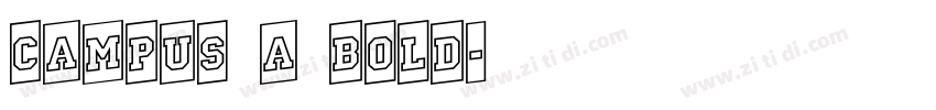 Campus A Bold字体转换 Campus A Bold字体转换